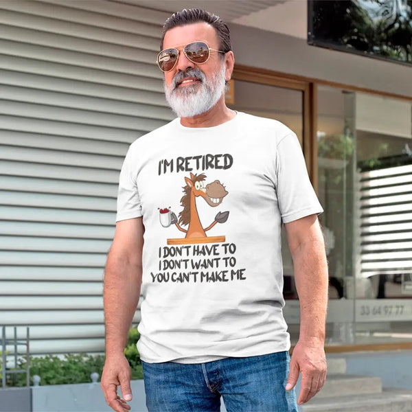 Customizer - I Am Retired I Don't Have To Tee