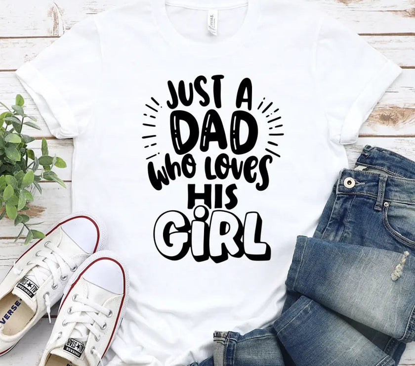 Customizer - Just A Dad Who Loves His Girl Tee