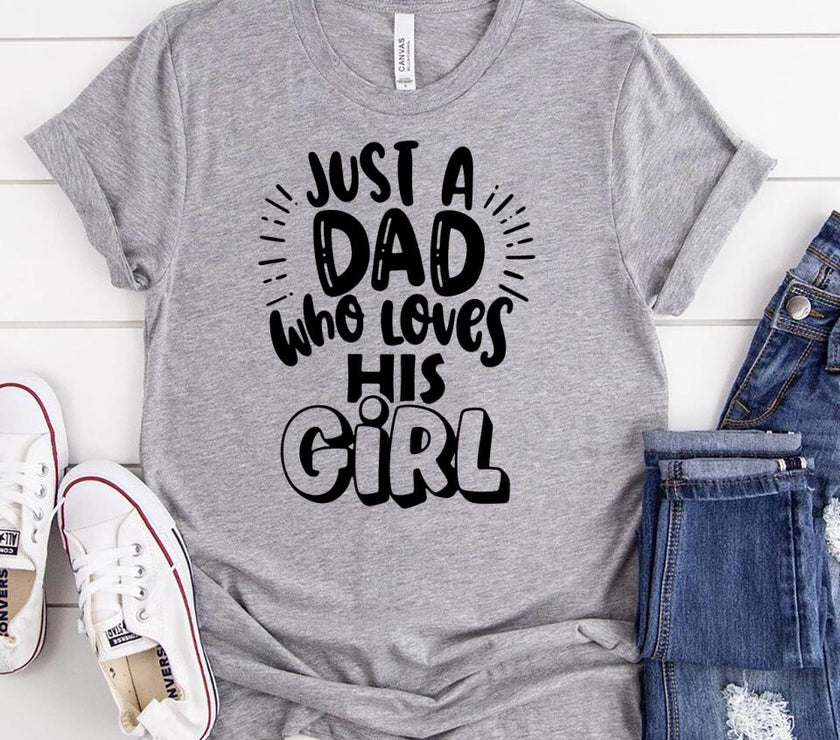 Customizer - Just A Dad Who Loves His Girl Tee