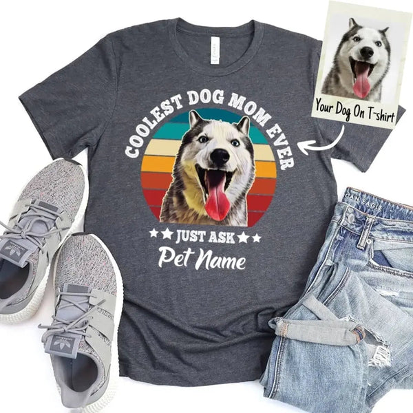 Customizer - Personalized Coolest Dog Mom Ever Custom Dog Photo T-shirt