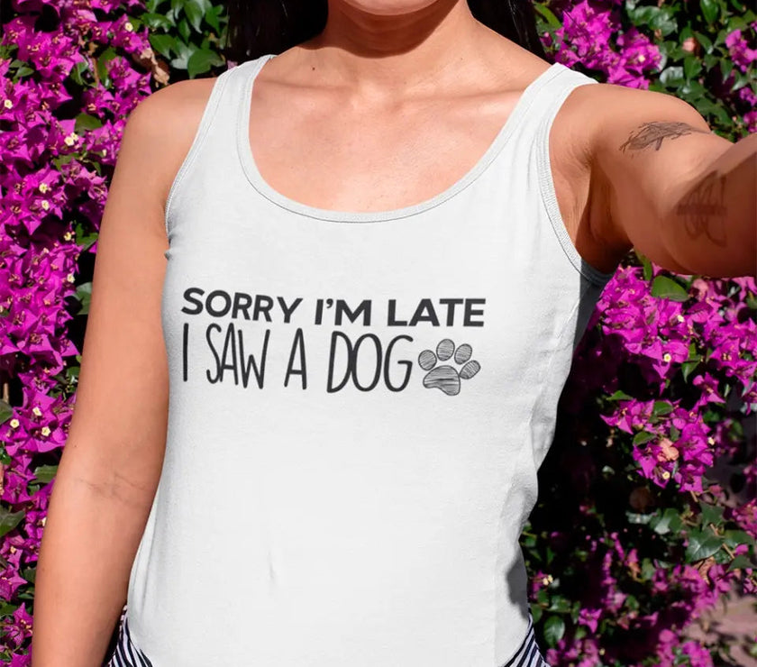 Customizer - Sorry I'm Late I Saw A Dog Tank Top For Dog Lover