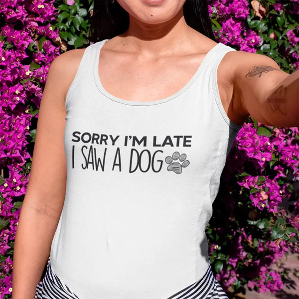 Customizer - Sorry I'm Late I Saw A Dog Tank Top For Dog Lover