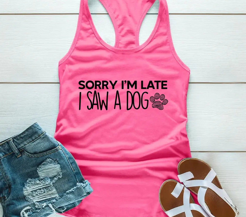 Customizer - Sorry I'm Late I Saw A Dog Tank Top For Dog Lover