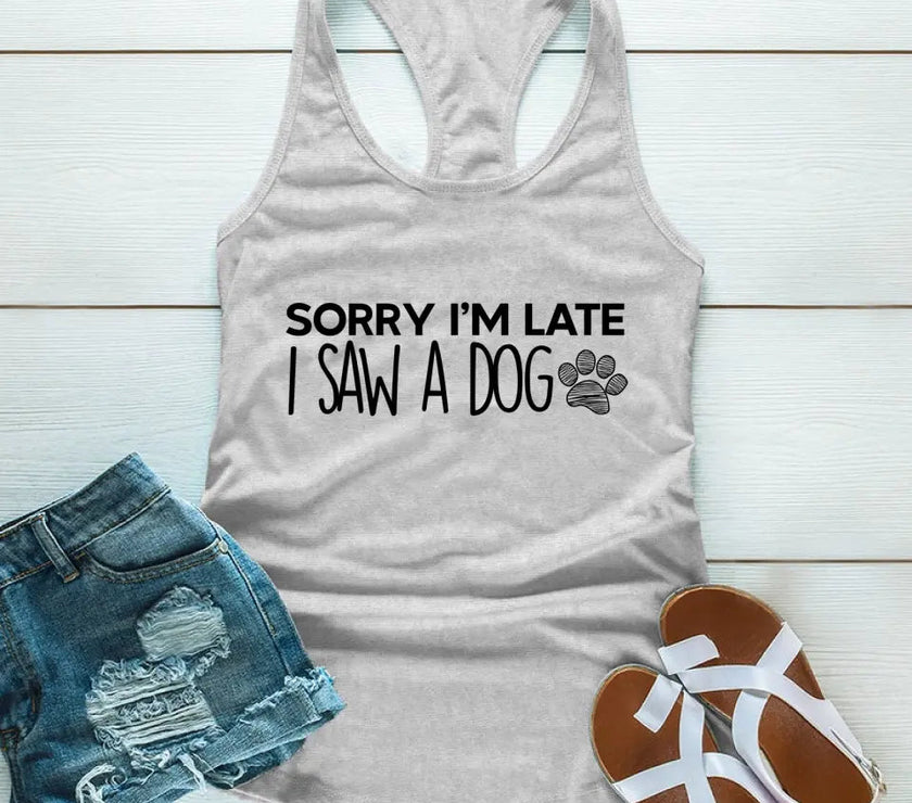 Customizer - Sorry I'm Late I Saw A Dog Tank Top For Dog Lover