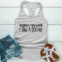 Customizer - Sorry I'm Late I Saw A Dog Tank Top For Dog Lover