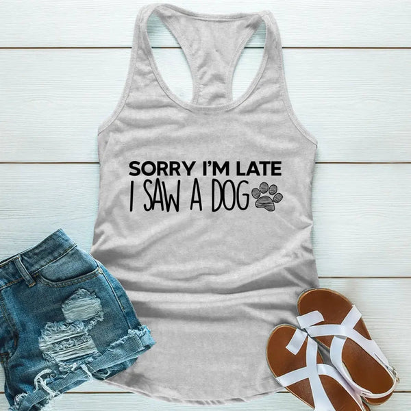 Customizer - Sorry I'm Late I Saw A Dog Tank Top For Dog Lover