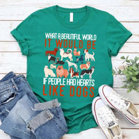What a Beautiful World It Would Be If People Had Heart Like Dogs Tee