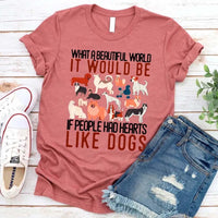What a Beautiful World It Would Be If People Had Heart Like Dogs Tee