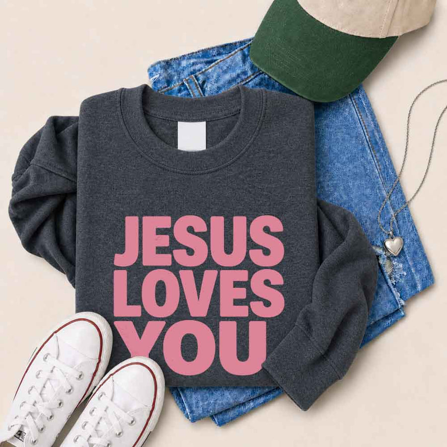 Jesus Loves You Sweatshirt - Religious Message Sweatshirt