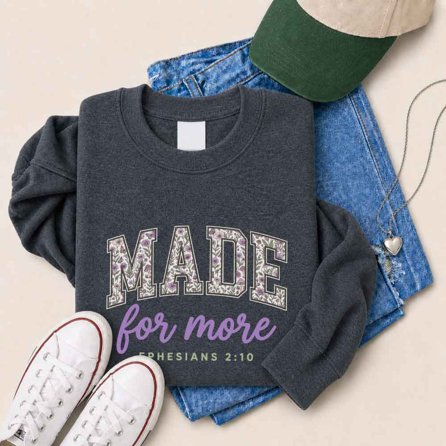 Made For More Sweatshirt - Religious Encouragement Graphic Sweatshirt