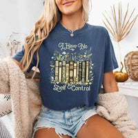 Comfort Colors I Have No Shelf Control – Funny Book Lover Tee