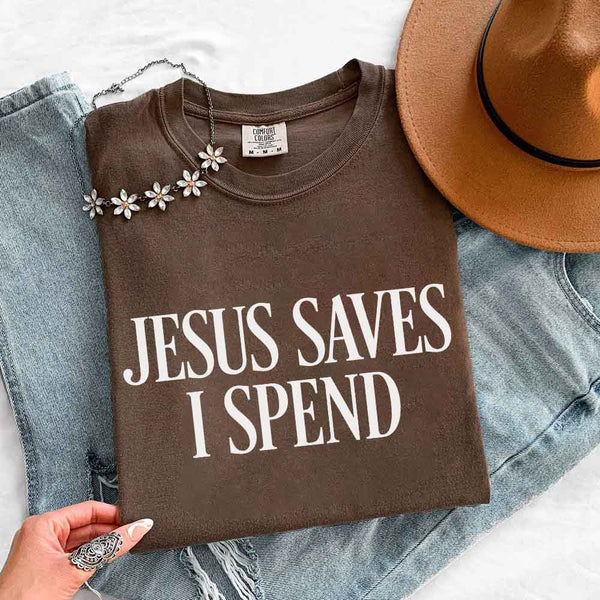 Jesus Saves I Spend Comfort Colors - Gospel Inspired Humor Tee