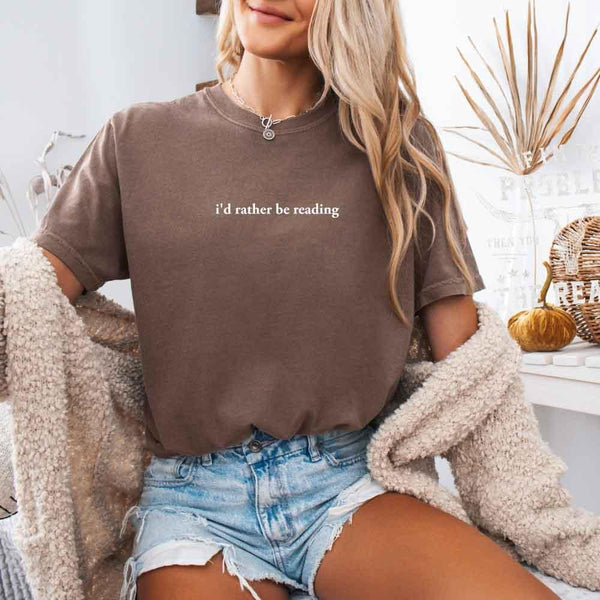 Comfort Colors I'd Rather Be Reading – Trendy Book Lover Graphic Tee