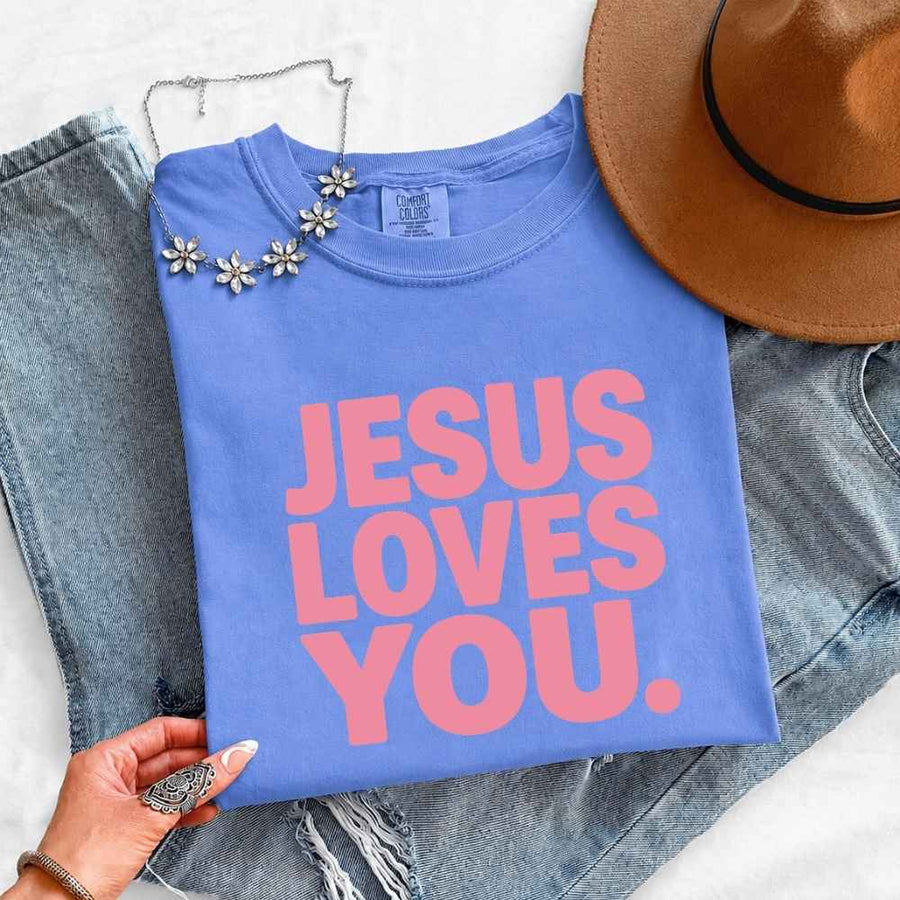 Jesus Loves You Comfort Colors - Religious Message Shirt