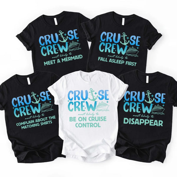 May include a set of “Cruise Crew” t-shirt designs featuring bold blue lettering with an anchor and cruise ship graphic, each shirt paired with a humorous phrase such as “meet a mermaid,” “fall asleep first,” “complain about the matching shirts,” “be on cruise control,” or “disappear.”