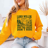 Lord Willin and The Creek Don't Rise Sweatshirt - Christian Faith Sweatshirt
