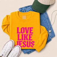 Love Like Jesus Sweatshirt - Faith Based Message Sweatshirt