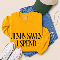 Jesus Saves I Spend Sweatshirt - Gospel Inspired Humor Sweatshirt