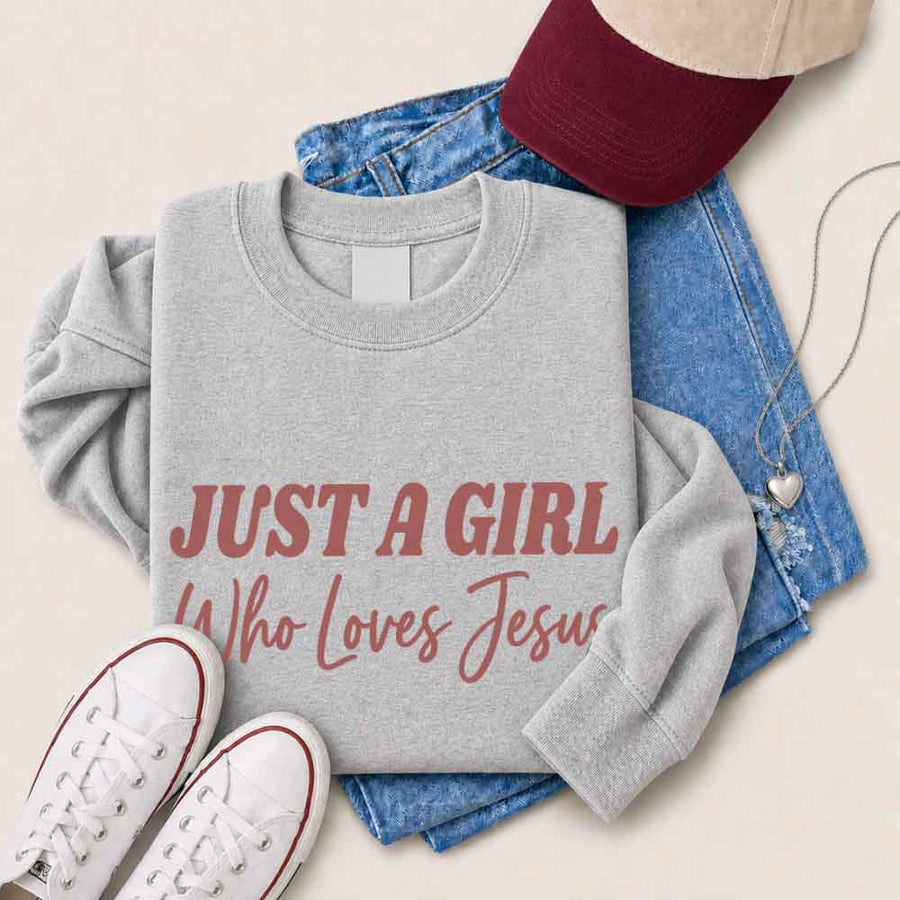 Just A Girl Who Loves Jesus Sweatshirt - Faith Based Women’s Sweatshirt