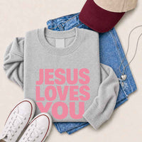 Jesus Loves You Sweatshirt - Religious Message Sweatshirt