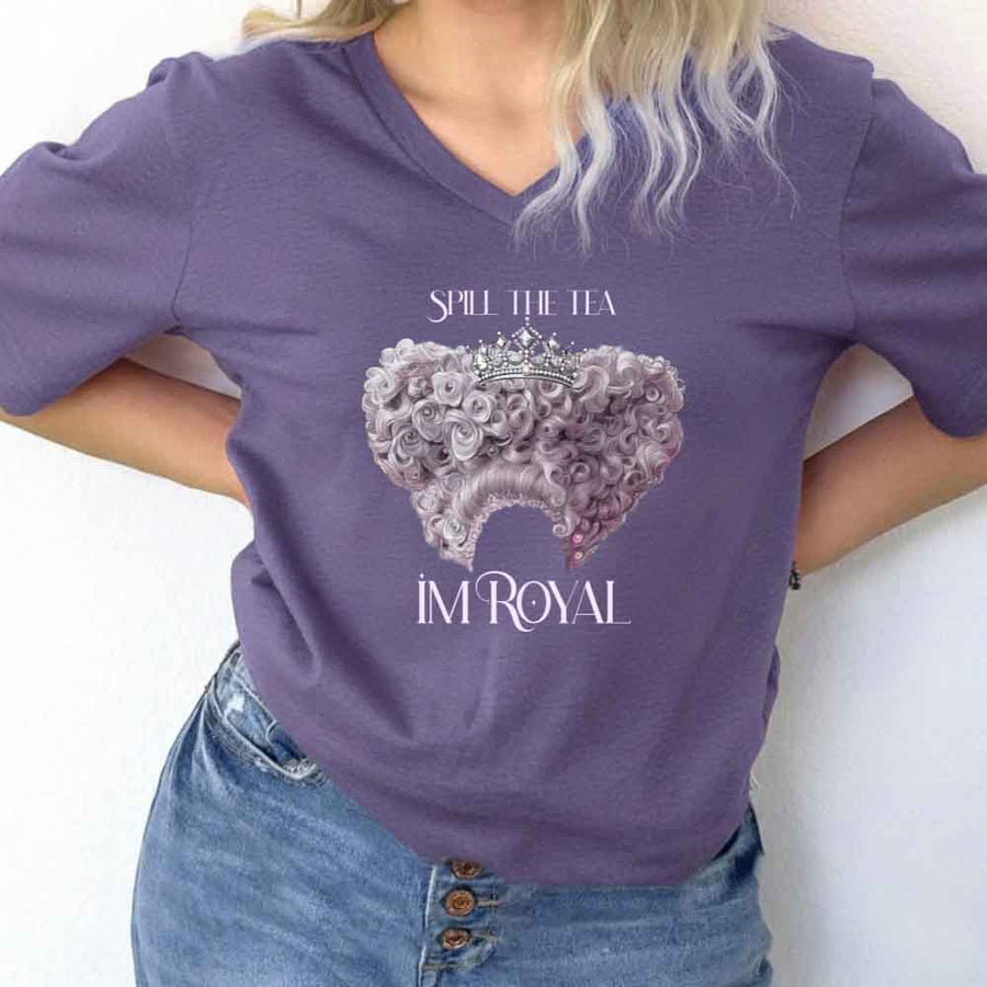 Spill the Tea, I'm Royal V-Neck Tee – Regency BookTok Shirt