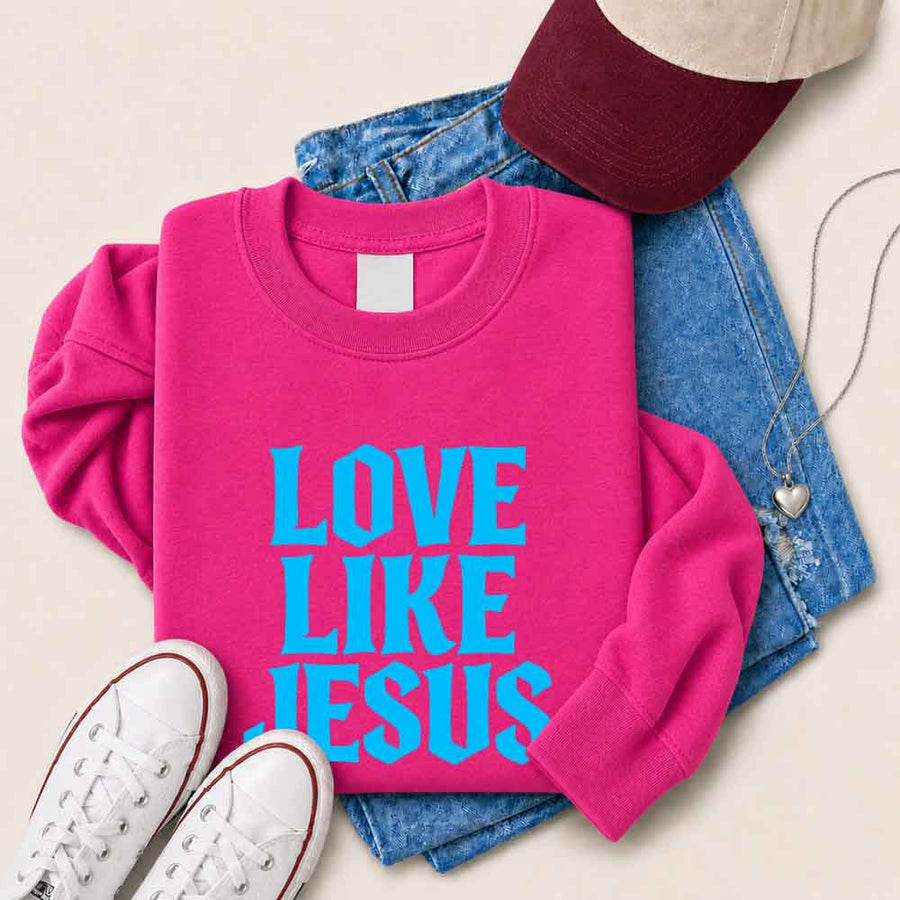 Love Like Jesus Sweatshirt - Faith Based Message Sweatshirt