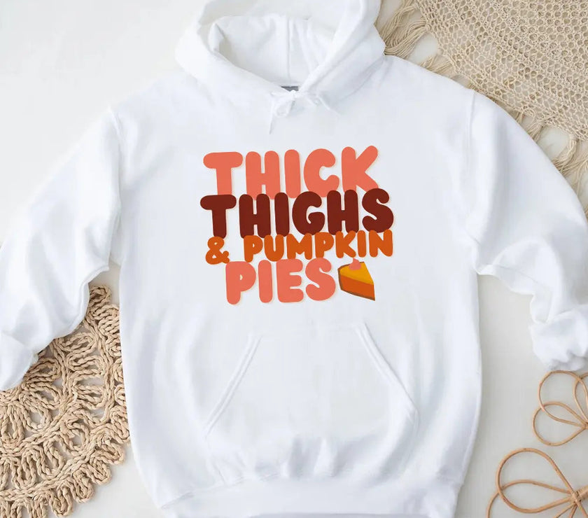 Hoodie - Thick Thighs And Pumpkin Pies Fall Vibes Hoodie