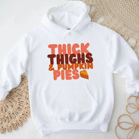 Hoodie - Thick Thighs And Pumpkin Pies Fall Vibes Hoodie