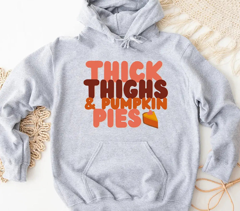 Hoodie - Thick Thighs And Pumpkin Pies Fall Vibes Hoodie