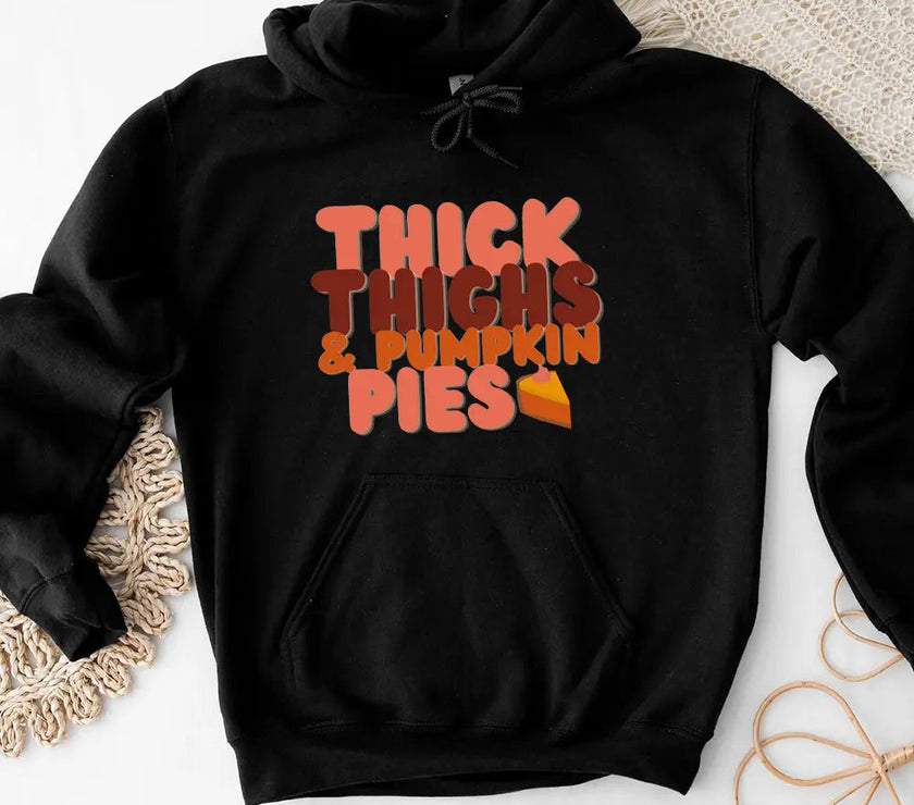 Hoodie - Thick Thighs And Pumpkin Pies Fall Vibes Hoodie