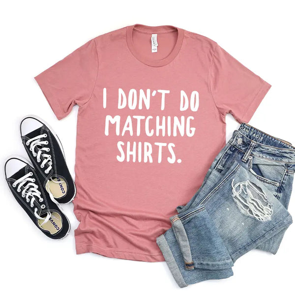 I Don't Do Matching Shirts Couples Tee