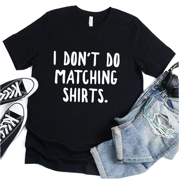 I Don't Do Matching Shirts Couples Tee