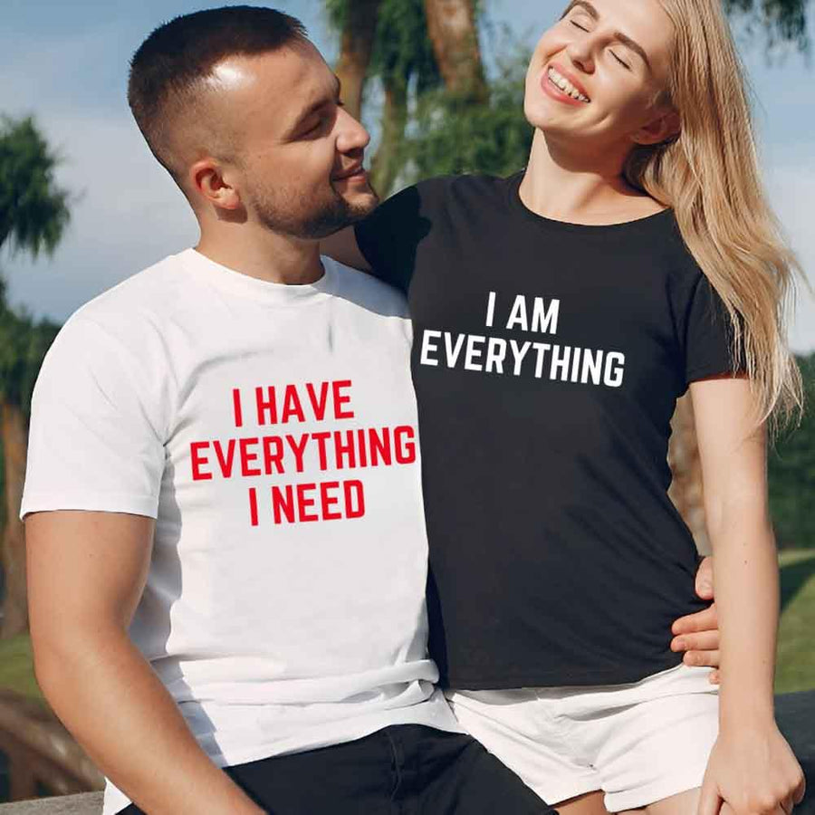 May include a couples t-shirt design featuring the phrase “I Have Everything I Need” and "I Am Everything|in clear, balanced lettering, often paired with a small heart or matching graphic that reflects love, gratitude, and partnership.