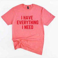 May include a couples t-shirt design featuring the phrase “I Have Everything I Need” and "I Am Everything|in clear, balanced lettering, often paired with a small heart or matching graphic that reflects love, gratitude, and partnership.
