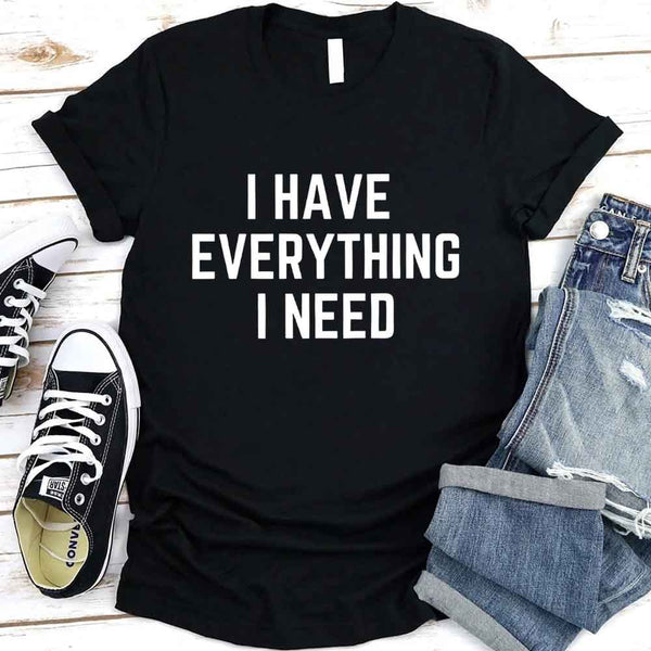 May include a couples t-shirt design featuring the phrase “I Have Everything I Need” and "I Am Everything|in clear, balanced lettering, often paired with a small heart or matching graphic that reflects love, gratitude, and partnership.