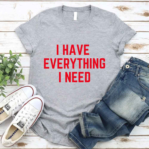 May include a couples t-shirt design featuring the phrase “I Have Everything I Need” and "I Am Everything|in clear, balanced lettering, often paired with a small heart or matching graphic that reflects love, gratitude, and partnership.