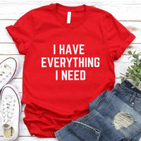 May include a couples t-shirt design featuring the phrase “I Have Everything I Need” and "I Am Everything|in clear, balanced lettering, often paired with a small heart or matching graphic that reflects love, gratitude, and partnership.