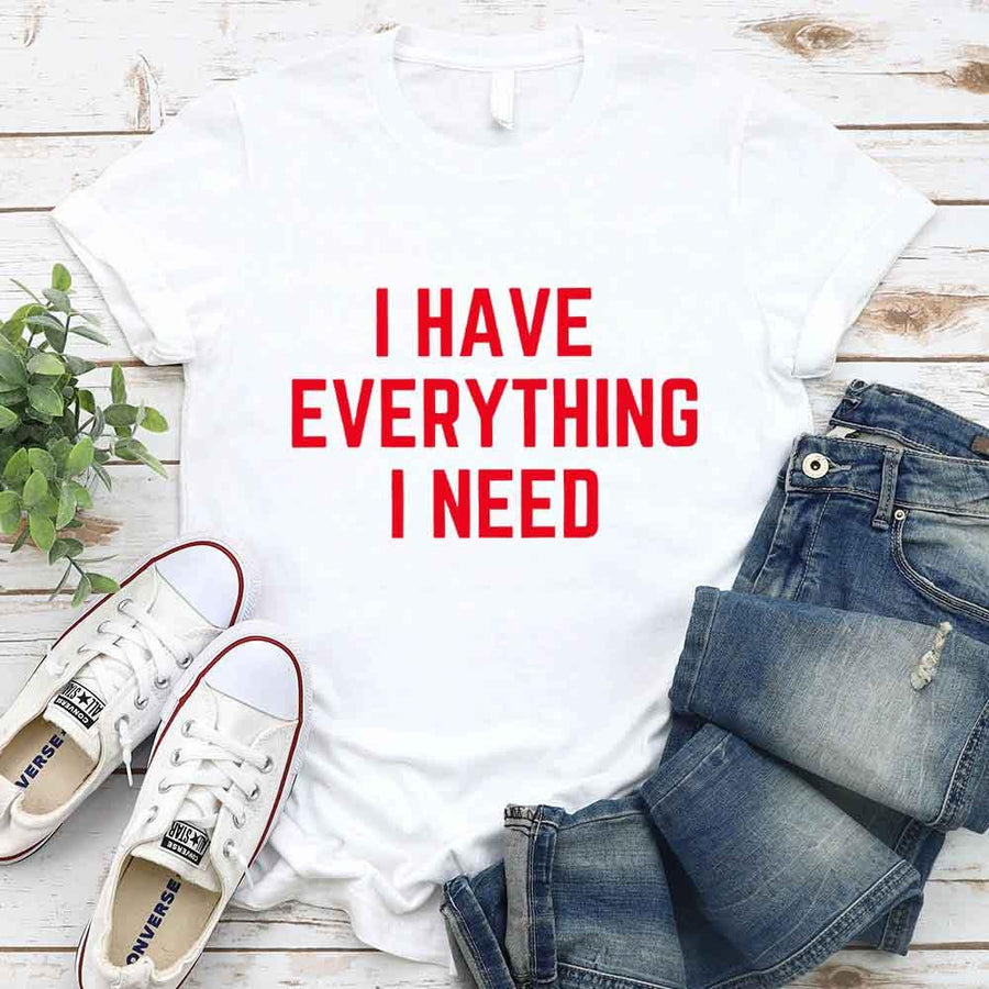 May include a couples t-shirt design featuring the phrase “I Have Everything I Need” and "I Am Everything|in clear, balanced lettering, often paired with a small heart or matching graphic that reflects love, gratitude, and partnership.