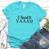 May include Turquoise I Said YAAAS Bachelorette Crew Party Matching T-Shirts, featuring "I Said YAAAS" and "Bride" graphics, made from soft cotton for comfort and perfect for group photos at bachelorette parties.