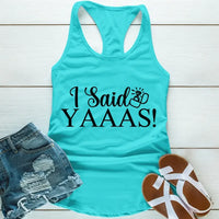 A teal tank top with the words “I Said Yaaaas!”