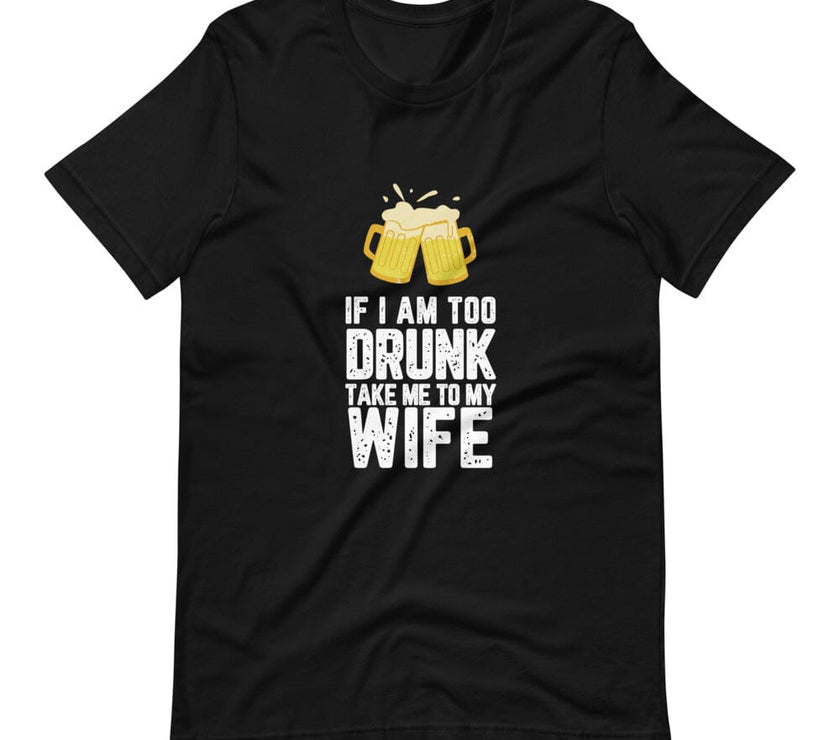 If I am too drunk return me Tee