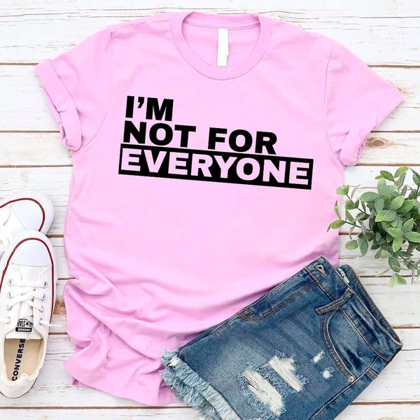 May include unisex “I'm Not For Everyone” graphic t-shirt with bold text design on a casual fit tee.