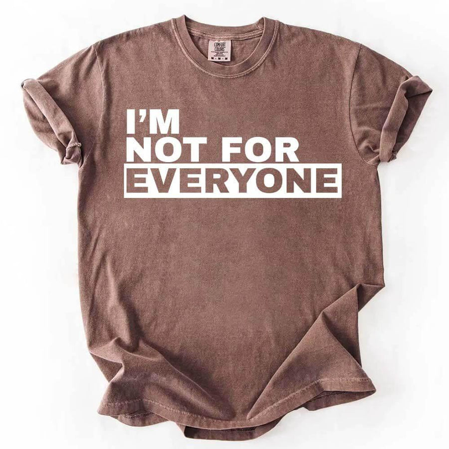 May include unisex “I'm Not For Everyone” graphic t-shirt with bold text design on a casual fit tee.