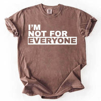 May include unisex “I'm Not For Everyone” graphic t-shirt with bold text design on a casual fit tee.