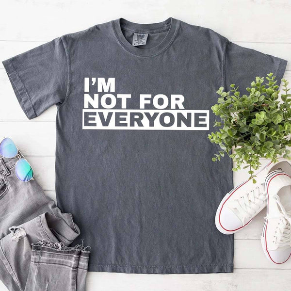 May include unisex “I'm Not For Everyone” graphic t-shirt with bold text design on a casual fit tee.