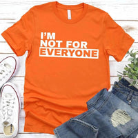 May include unisex “I'm Not For Everyone” graphic t-shirt with bold text design on a casual fit tee.