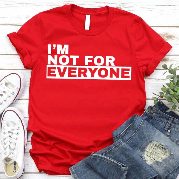May include unisex “I'm Not For Everyone” graphic t-shirt with bold text design on a casual fit tee.