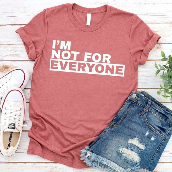 May include unisex “I'm Not For Everyone” graphic t-shirt with bold text design on a casual fit tee.