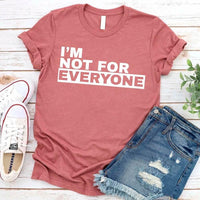 May include unisex “I'm Not For Everyone” graphic t-shirt with bold text design on a casual fit tee.