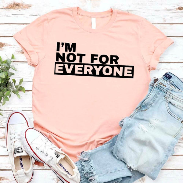 May include unisex “I'm Not For Everyone” graphic t-shirt with bold text design on a casual fit tee.